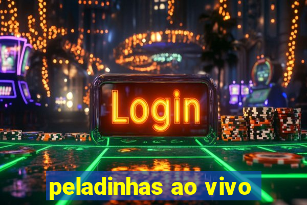 peladinhas ao vivo